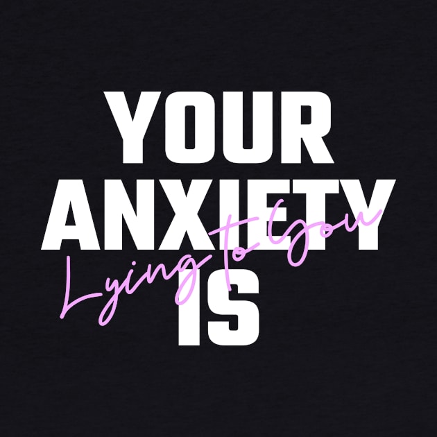 Your Anxiety is Lying To You by Helena Morpho 